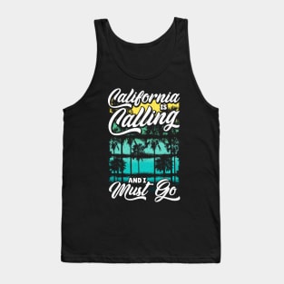 Cute California Is Calling And I Must Go Vacation Tank Top